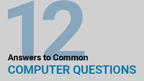 12 answers to common computer questions
